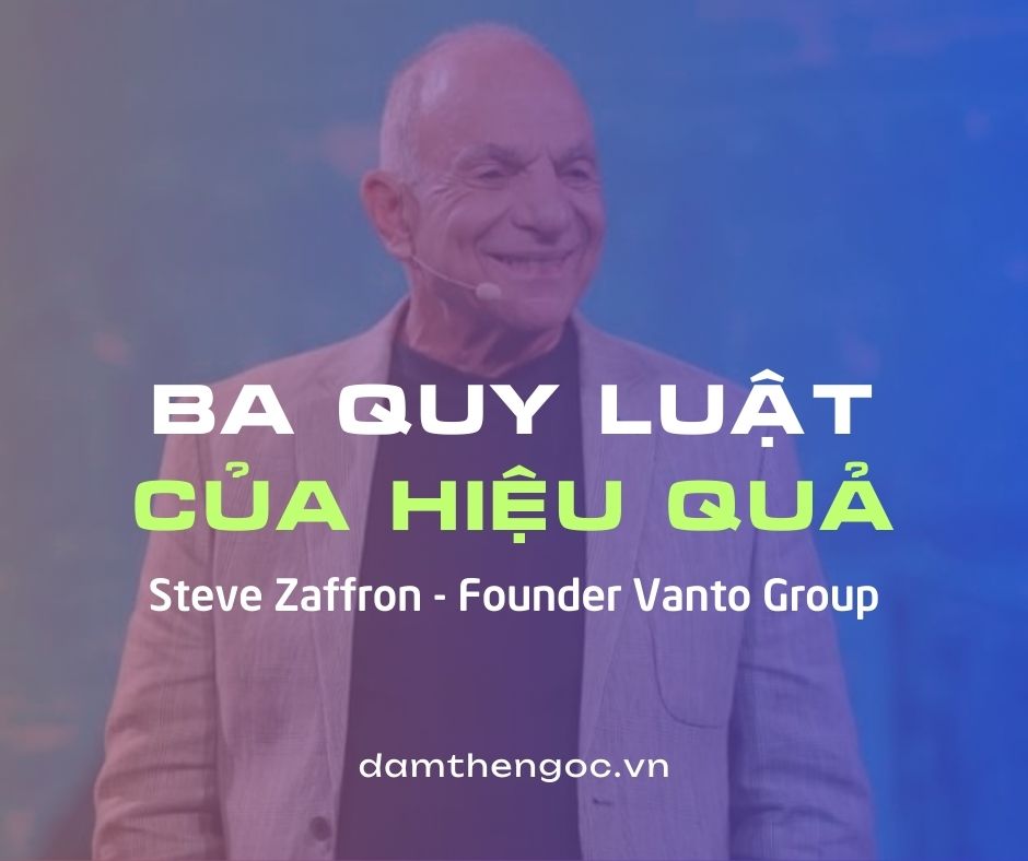 Ba quy luật của hiệu quả Steve Zaffron